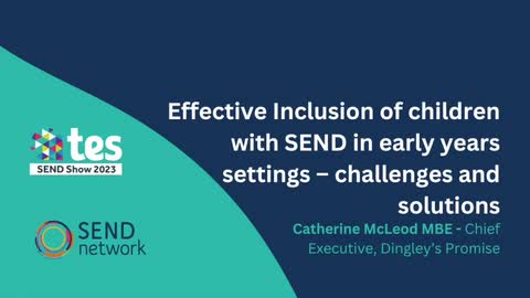 Catherine McLeod MBE: Effective inclusion of children with SEND in early years settings