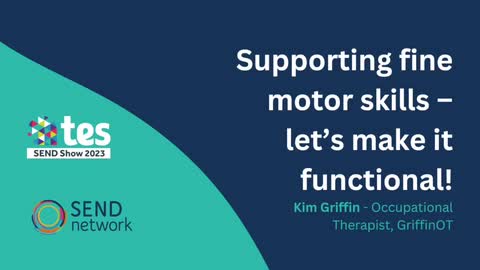 Kim Griffin: Supporting fine motor skills - lets make it functional