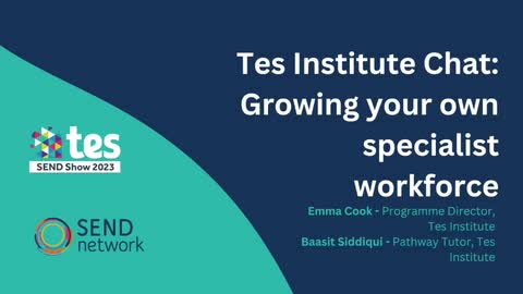 Tes Institute Chat: Growing your own specialist workforce