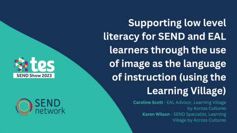 Across Cultures: Supporting low level literacy for SEND and EAL learners through the use of image as the language of instruction