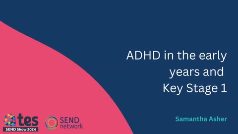ADHD in the early years and Key Stage 1