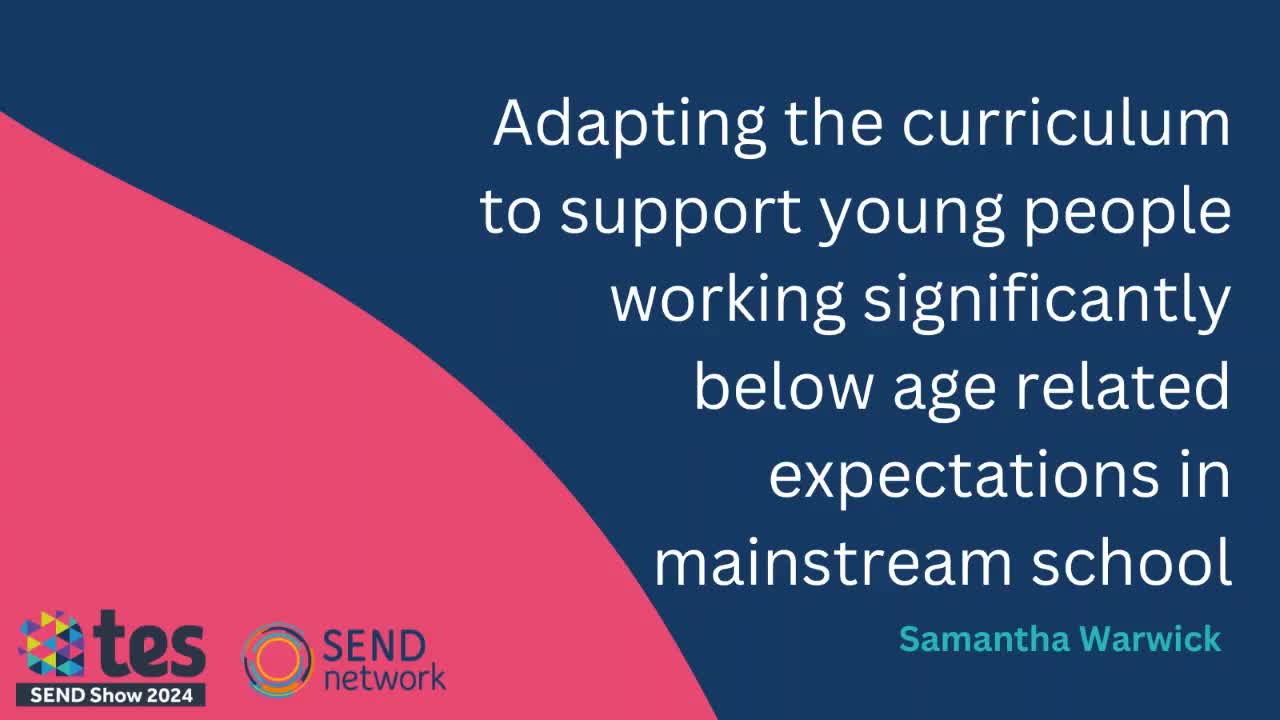 Adapting the curriculum to support young people working significantly below age related expectations in mainstream school