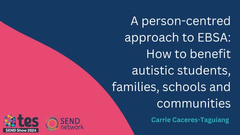 A person-centred approach to EBSA: How to benefit autistic students, families, schools and communities