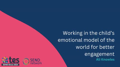 Working in the child's emotional model of the world for better engagement
