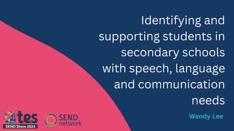 Identifying and supporting students in secondary schools with speech, language and communication needs