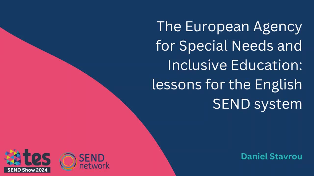 The European Agency for Special Needs and Inclusive Education: lessons from the English SEND system