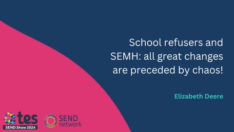 School refusers and SEMH: all great changes are preceded by chaos!