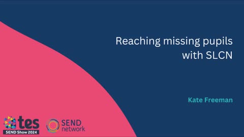 Reaching missing pupils with SLCN