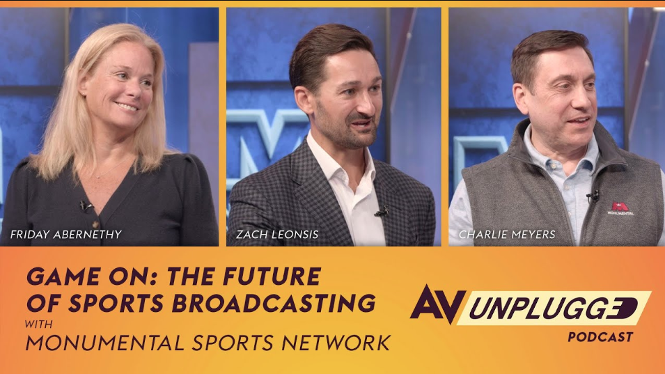 Game On: The Future of Sports Broadcasting with Monumental Sports Network | AV Unplugged, Ep. 9