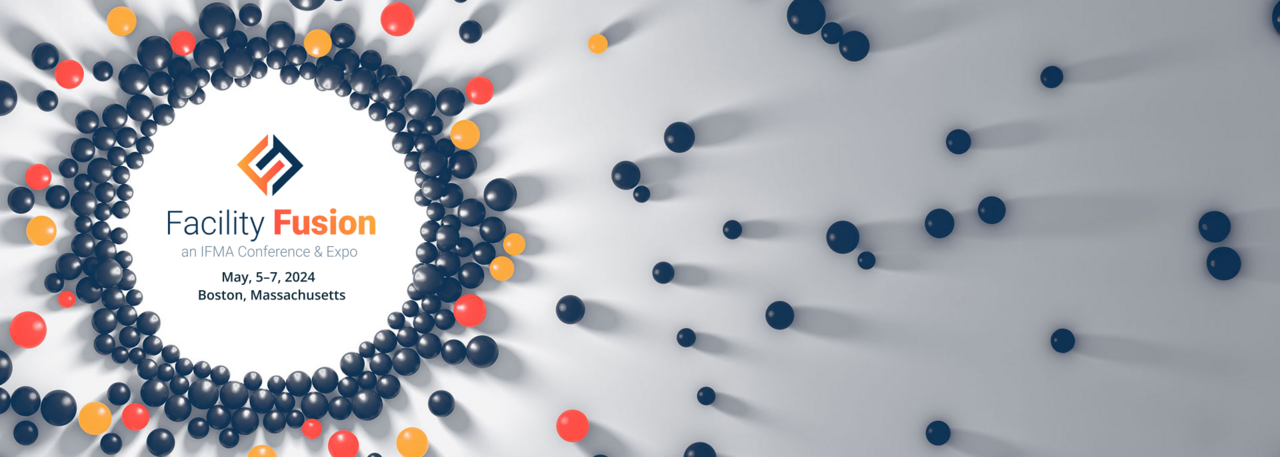 Save The Date: IFMA's Facility Fusion May 5-7