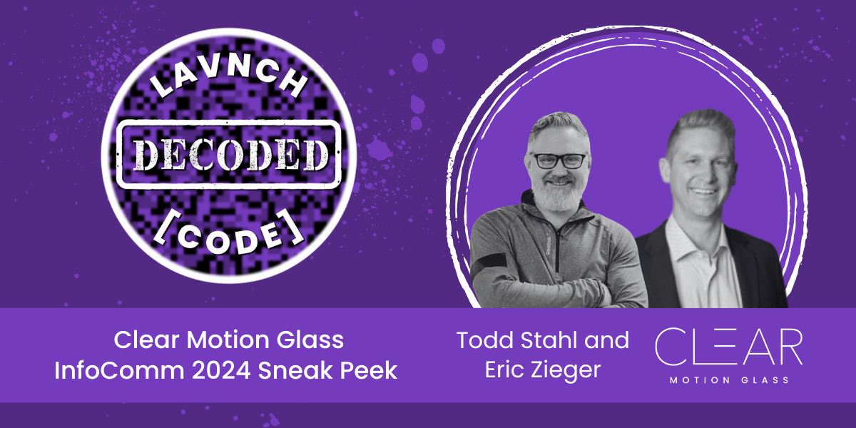 DeCoded: Clear Motion Glass InfoComm 2024 Sneak Peek