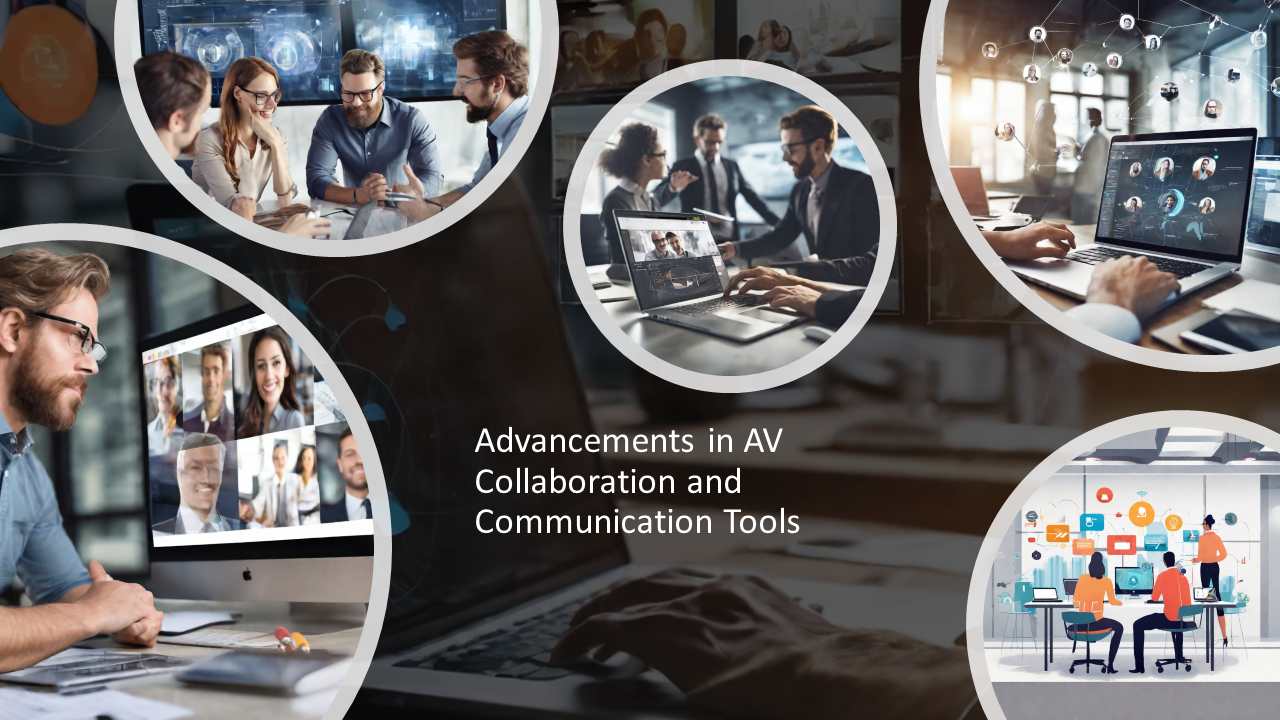 Advancements in AV Collaboration and Communication Tools