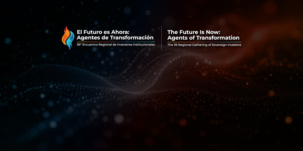 Transmisión en vivo | El Futuro es Ahora: Agentes de Transformación | 39° Encuentro Regional de Inversores Institucionales