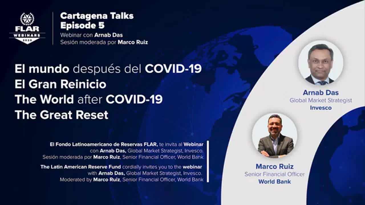 Webinar | The world after COVID-19, the great reset. Arnab Das, Invesco. Moderated by Marco Ruiz, World Bank