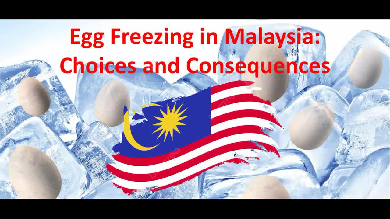 Egg Freezing Malaysia - Choices and Consequences