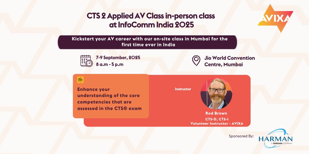 Advance Your AV Skills with our in-person CTS 2 Class at InfoComm India 