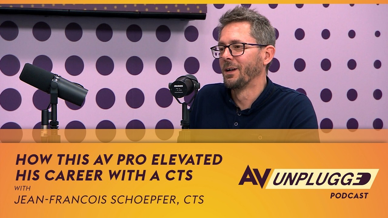 From Curious to Certified: How This AV Pro Got a CTS and Elevated His Career | AV Unplugged, Ep. 11