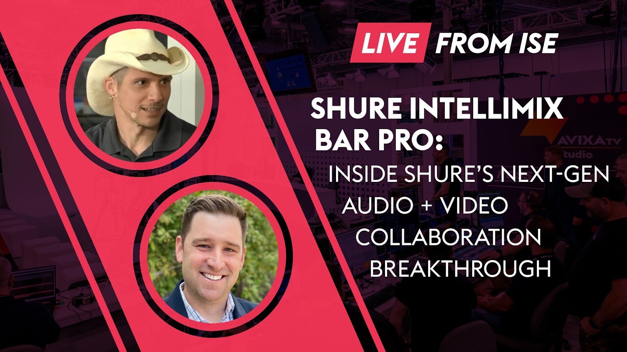Shure IntelliMix Bar Pro: Inside Shure’s Next‑Gen Audio + Video Collaboration Breakthrough | ISE 2026